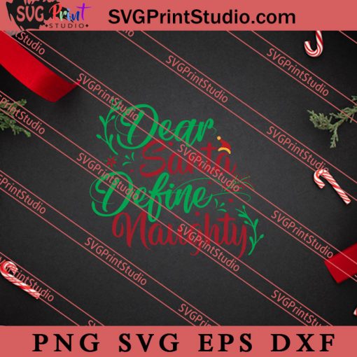 Dear Santa Define Naughty SVG, Merry X'mas SVG, Christmas Gift SVG PNG EPS DXF Silhouette Cut Files