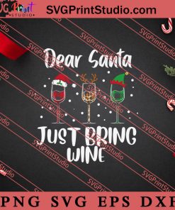 Dear Santa Just Bring Wine Christmas SVG, Merry X'mas SVG, Christmas Gift SVG PNG EPS DXF Silhouette Cut Files
