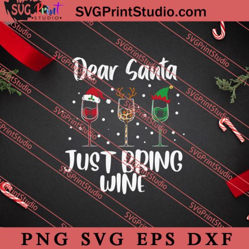 Dear Santa Just Bring Wine Christmas SVG, Merry X'mas SVG, Christmas Gift SVG PNG EPS DXF Silhouette Cut Files