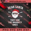 Dear Santa They Are The Naughty Ones Christmas SVG, Merry X'mas SVG, Christmas Gift SVG PNG EPS DXF Silhouette Cut Files