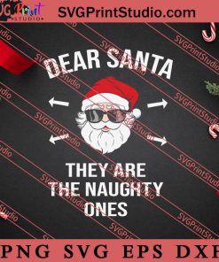 Dear Santa They Are The Naughty Ones Christmas SVG, Merry X'mas SVG, Christmas Gift SVG PNG EPS DXF Silhouette Cut Files