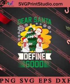 Dear Santa Define Good Christmas SVG, Merry X'mas SVG, Christmas Gift SVG PNG EPS DXF Silhouette Cut Files