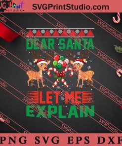 Dear Santa Let Me Explain Christmas SVG, Merry X'mas SVG, Christmas Gift SVG PNG EPS DXF Silhouette Cut Files