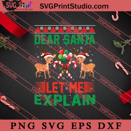 Dear Santa Let Me Explain Christmas SVG, Merry X'mas SVG, Christmas Gift SVG PNG EPS DXF Silhouette Cut Files