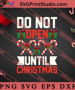 Do Not Open Until Christmas SVG, Merry X'mas SVG, Christmas Gift SVG PNG EPS DXF Silhouette Cut Files