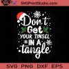 Dont Get Your Tinsel In A Tangle SVG, Merry X'mas SVG, Christmas Gift SVG PNG EPS DXF Silhouette Cut Files
