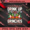 Drink Up Grinches Christmas SVG, Merry X'mas SVG, Christmas Gift SVG PNG EPS DXF Silhouette Cut Files