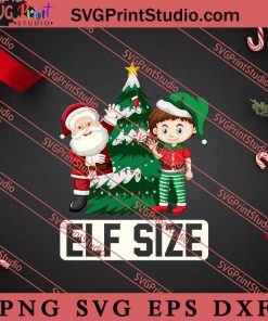 Elf Size Christmas SVG, Merry X'mas SVG, Christmas Gift SVG PNG EPS DXF Silhouette Cut Files