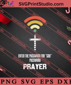 Enter The Password For God Password Prayer Christian SVG, Religious SVG, Bible Verse SVG, Christmas Gift SVG PNG EPS DXF Silhouette Cut Files
