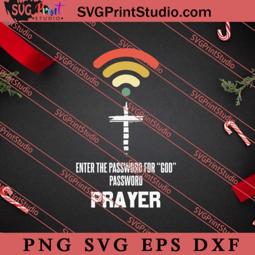 Enter The Password For God Password Prayer Christian SVG, Religious SVG, Bible Verse SVG, Christmas Gift SVG PNG EPS DXF Silhouette Cut Files