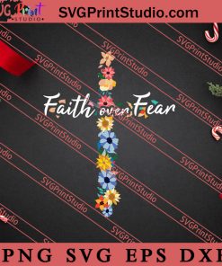 Faith Over Fear Christian SVG, Religious SVG, Bible Verse SVG, Christmas Gift SVG PNG EPS DXF Silhouette Cut Files