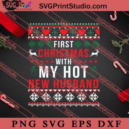 First Christmas With My Hot New Husband SVG, Merry X'mas SVG, Christmas Gift SVG PNG EPS DXF Silhouette Cut Files