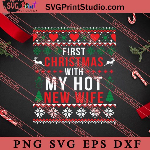 First Christmas With My Hot New Wife SVG, Merry X'mas SVG, Christmas Gift SVG PNG EPS DXF Silhouette Cut Files