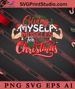 Giving Myself Muscles Christmas SVG, Merry X'mas SVG, Christmas Gift SVG PNG EPS DXF Silhouette Cut Files