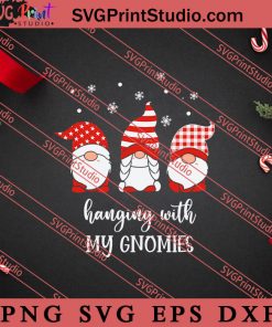 Hanging With My Gnomies Christmas SVG, Merry X'mas SVG, Christmas Gift SVG PNG EPS DXF Silhouette Cut Files