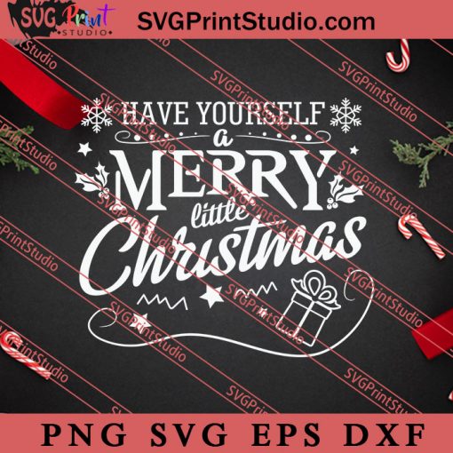 Have Yourself A Merry Little Christmas SVG, Merry X'mas SVG, Christmas Gift SVG PNG EPS DXF Silhouette Cut Files