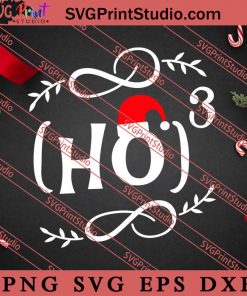 Ho Cubed Ho Ho Ho SVG, Merry X'mas SVG, Christmas Gift SVG PNG EPS DXF Silhouette Cut Files