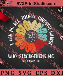 I Can Do All Things Through Christ Who Strengthens Me SVG, Religious SVG, Bible Verse SVG, Christmas Gift SVG PNG EPS DXF Silhouette Cut Files