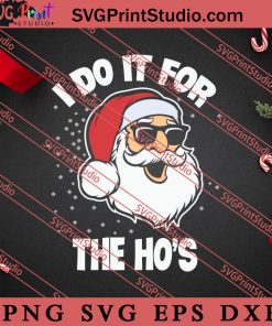 I Do It For The Hos Christmas SVG, Merry X'mas SVG, Christmas Gift SVG PNG EPS DXF Silhouette Cut Files