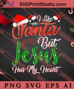 I Life Santa But Jesus Has My Heart Christmas SVG, Merry X'mas SVG, Christmas Gift SVG PNG EPS DXF Silhouette Cut Files