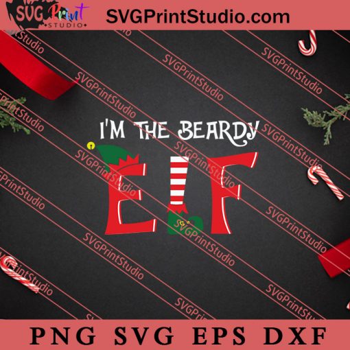 Im The Beardy ELF Christmas SVG, Merry X'mas SVG, Christmas Gift SVG PNG EPS DXF Silhouette Cut Files