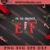 Im The Brother ELF Christmas SVG, Merry X'mas SVG, Christmas Gift SVG PNG EPS DXF Silhouette Cut Files