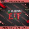 Im The Grandma ELF Christmas SVG, Merry X'mas SVG, Christmas Gift SVG PNG EPS DXF Silhouette Cut Files