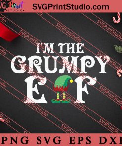 Im The Grumpy ELF Christmas SVG, Merry X'mas SVG, Christmas Gift SVG PNG EPS DXF Silhouette Cut Files