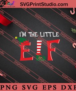 Im The Little ELF Christmas SVG, Merry X'mas SVG, Christmas Gift SVG PNG EPS DXF Silhouette Cut Files
