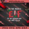 Im The Middle Elf Im The Reason Christmas SVG, Merry X'mas SVG, Christmas Gift SVG PNG EPS DXF Silhouette Cut Files