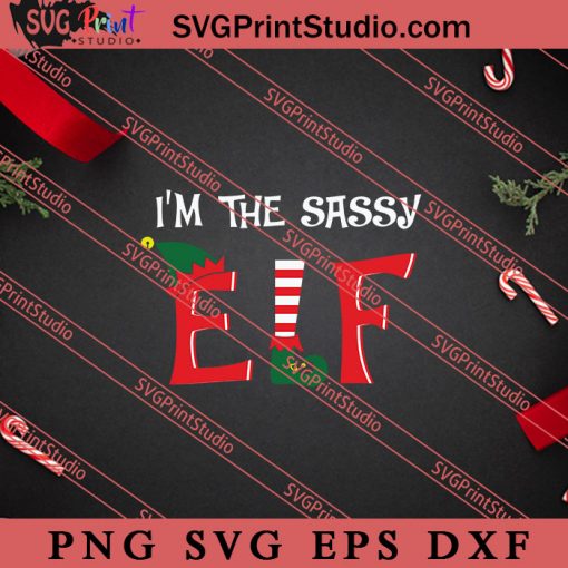 Im The Sassy ELF Christmas SVG, Merry X'mas SVG, Christmas Gift SVG PNG EPS DXF Silhouette Cut Files