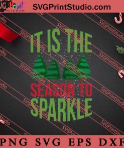 It Is The Season To Sparkle Christmas SVG, Merry X'mas SVG, Christmas Gift SVG PNG EPS DXF Silhouette Cut Files