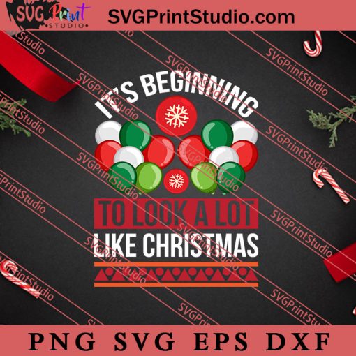 Its Beginning To Look A Lot Like Christmas SVG, Merry X'mas SVG, Christmas Gift SVG PNG EPS DXF Silhouette Cut Files