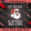 I've Got Ho's In Different Area Codes SVG, Merry X'mas SVG, Christmas Gift SVG PNG EPS DXF Silhouette Cut Files