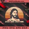 Jesus Over Everything Christian SVG, Religious SVG, Bible Verse SVG, Christmas Gift SVG PNG EPS DXF Silhouette Cut Files