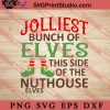 Jolliest Bunch Of Elves This Side Of The Nuthouse SVG, Merry X'mas SVG, Christmas Gift SVG PNG EPS DXF Silhouette Cut Files