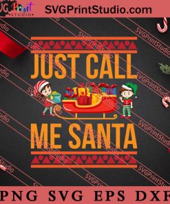 Just Call Me Santa Christmas SVG, Merry X'mas SVG, Christmas Gift SVG PNG EPS DXF Silhouette Cut Files