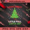 Looks Great Little Full Lotta Sap SVG, Merry X'mas SVG, Christmas Gift SVG PNG EPS DXF Silhouette Cut Files