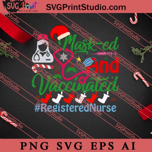 Maked And Vaccinated Registered Nurse Christmas SVG, Merry X'mas SVG, Christmas Gift SVG PNG EPS DXF Silhouette Cut Files