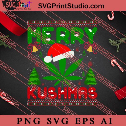 Merry Kushmas Funny Christmas SVG, Merry X'mas SVG, Christmas Gift SVG PNG EPS DXF Silhouette Cut Files