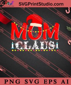 Mom Claus Christmas SVG, Merry X'mas SVG, Christmas Gift SVG PNG EPS DXF Silhouette Cut Files
