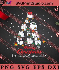 Merry Christmas Let The Good Time Roll SVG, Merry X'mas SVG, Christmas Gift SVG PNG EPS DXF Silhouette Cut Files