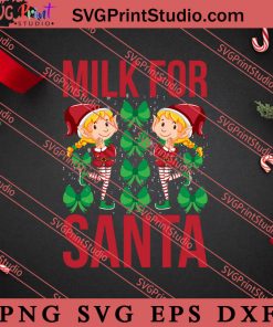 Milk For Santa Christmas SVG, Merry X'mas SVG, Christmas Gift SVG PNG EPS DXF Silhouette Cut Files
