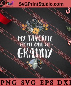 My Favorite People Call Me Granny Christmas SVG, Merry X'mas SVG, Christmas Gift SVG PNG EPS DXF Silhouette Cut Files
