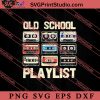 Old School Playlist Retro Vintage SVG, Retro SVG, Vintage 90's Design, 1990s 1980s Nostalgia SVG PNG EPS DXF Silhouette Cut Files