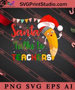Santa Talks To Teachers Christmas SVG, Merry X'mas SVG, Christmas Gift SVG PNG EPS DXF Silhouette Cut Files