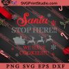 Santa Stop Here We Have Cookies Merry Christmas SVG, Merry X'mas SVG, Christmas Gift SVG PNG EPS DXF Silhouette Cut Files