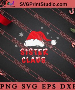 Sister Claus Santa Hat Christmas SVG, Merry X'mas SVG, Christmas Gift SVG PNG EPS DXF Silhouette Cut Files