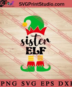 Sister Elf Christmas SVG, Merry X'mas SVG, Christmas Gift SVG PNG EPS DXF Silhouette Cut Files