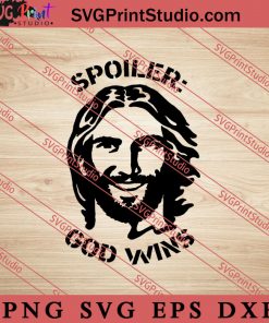 Spoiler God Wins Christian SVG, Religious SVG, Bible Verse SVG, Christmas Gift SVG PNG EPS DXF Silhouette Cut Files